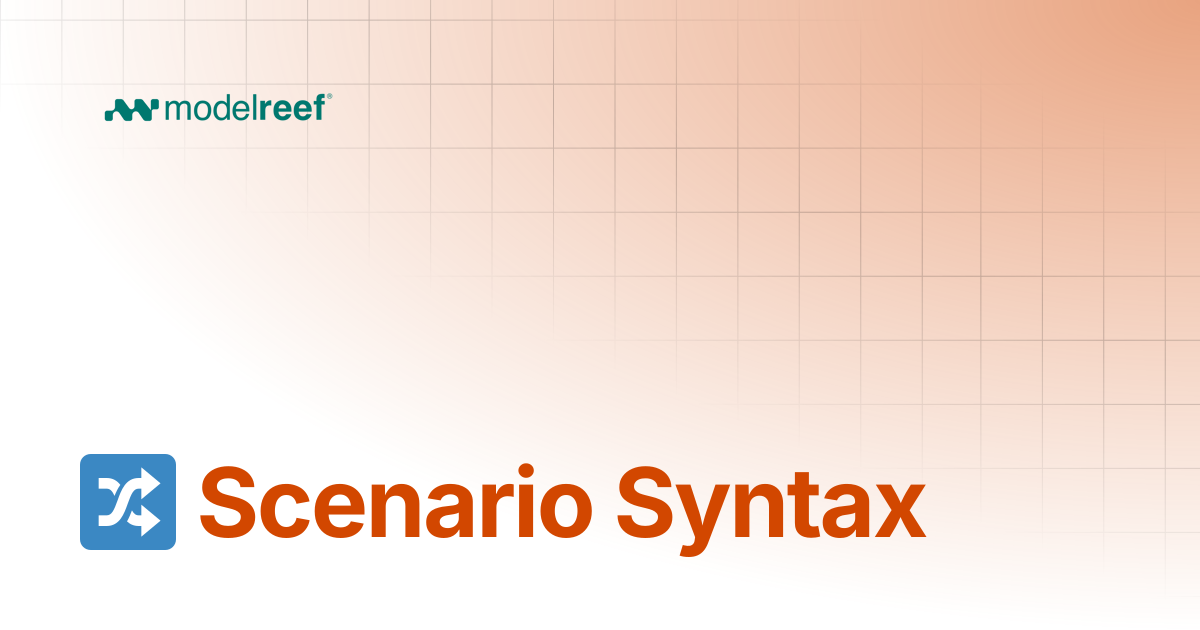 🔀 Scenario Syntax | Syntax | Help, How-tos, Use Cases & Syntax | Model Reef